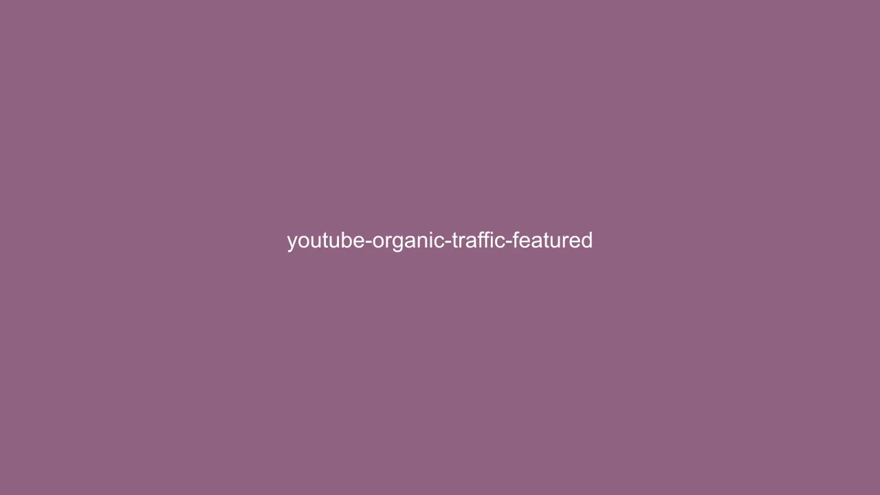 5 Simple Steps to Increase YouTube Organic Traffic for Free in 2026