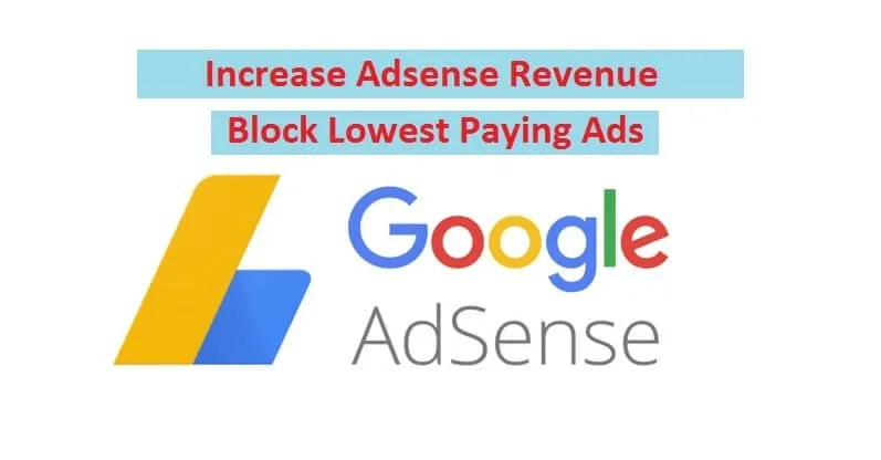 How to Increase Adsense Earning By Blocking Low Paying Ads